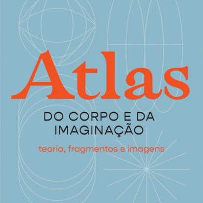 ATLAS DO CORPO E DA IMAGINAÇÃO