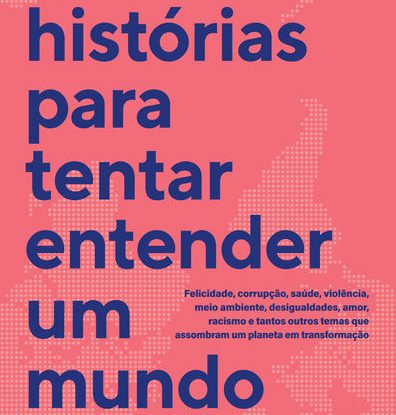 10 HISTÓRIAS PARA TENTAR ENTENDER UM MUNDO CAÓTICO