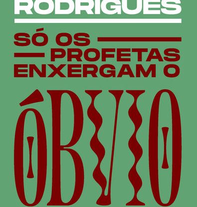 SÓ OS PROFETAS ENXERGAM O ÓBVIO