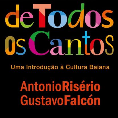 BAHIA DE TODOS OS CANTOS - UMA INTRODUÇÃO À CULTURA BAIANA