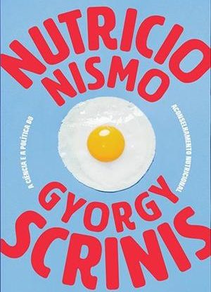 NUTRICIONISMO: A CIENCIA E A POLITICA DO ACONSELHAMENTO NUTRICIONAL