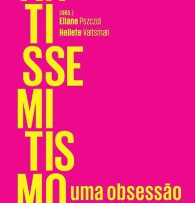 ANTISSEMITISMO, UMA OBSESSÃO - ARGUMENTOS E NARRATIVAS