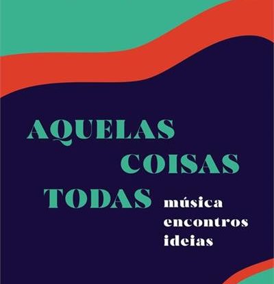 AQUELAS COISAS TODAS - MÚSICA ENCONTROS IDEIAS