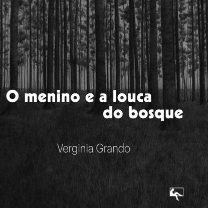 O MENINO E A LOUCA DO BOSQUE