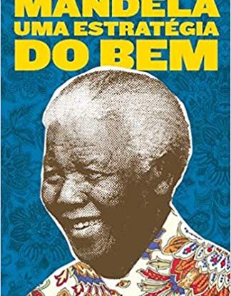 MANDELA - UMA ESTRATÉGIA DO BEM
