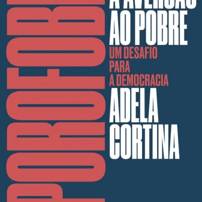 APOROFOBIA, A AVERSÃO AO POBRE