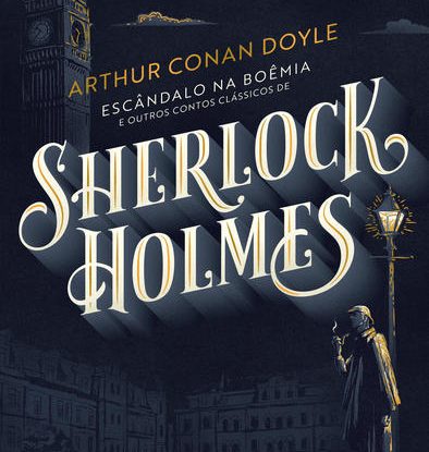 ESCÂNDALO NA BOÊMIA E OUTROS CONTOS CLÁSSICOS DE SHERLOCK HOLMES