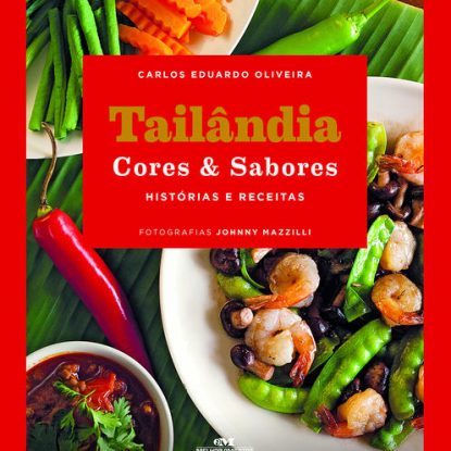 TAILÂNDIA CORES & SABORES – HISTÓRIAS E RECEITAS