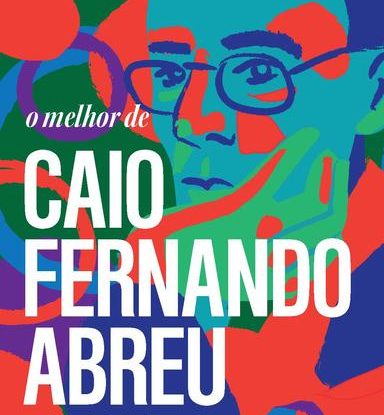 O MELHOR DE CAIO FERNANDO ABREU