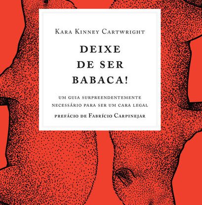 DEIXE DE SER BABACA!