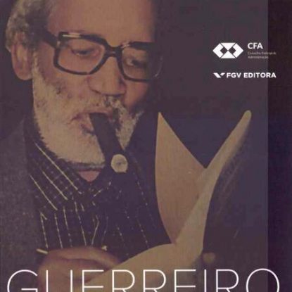GUERREIRO RAMOS – ENTRE O PASSADO E O FUTURO