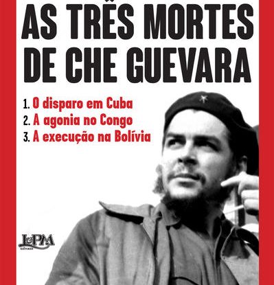 AS TRÊS MORTES DE CHE GUEVARA