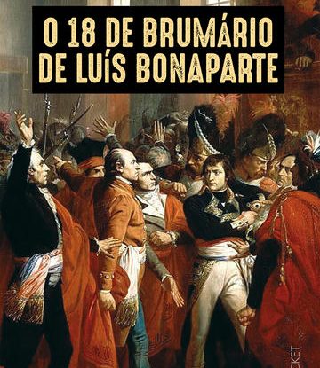 O 18 DE BRUMÁRIO DE LUÍS BONAPARTE