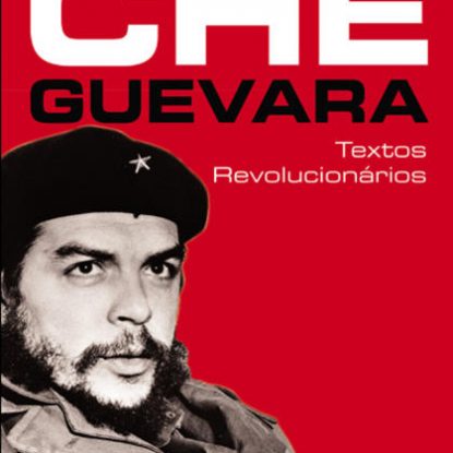 CHE GUEVARA - TEXTOS REVOLUCIONÁRIOS