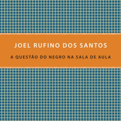 A QUESTÃO DO NEGRO NA SALA DE AULA