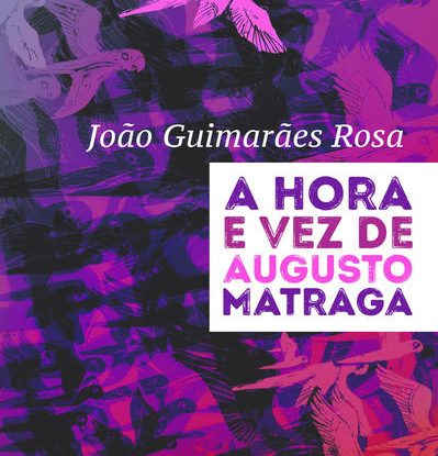 A HORA E VEZ DE AUGUSTO MATRAGA