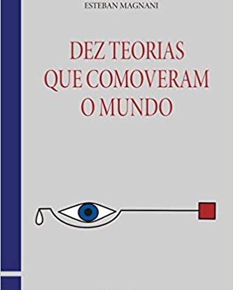 DEZ TEORIAS QUE COMOVERAM O MUNDO