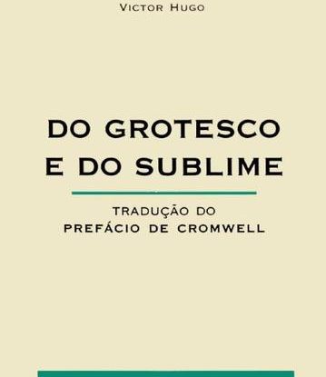 DO GROTESCO E DO SUBLIME