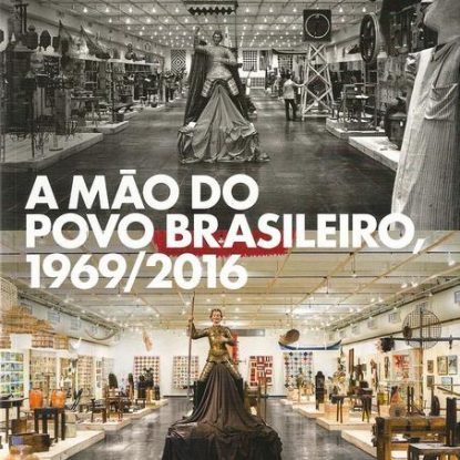 A MÃO DO POVO BRASILEIRO, 1969/2016