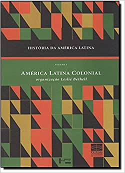 HISTÓRIA DA AMÉRICA LATINA - AMÉRICA LATINA COLONIAL