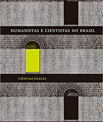 HUMANISTAS E CIENTISTAS DO BRASIL - CIÊNCIAS EXATAS