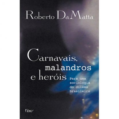 CARNAVAIS, MALANDROS E HERÓIS
