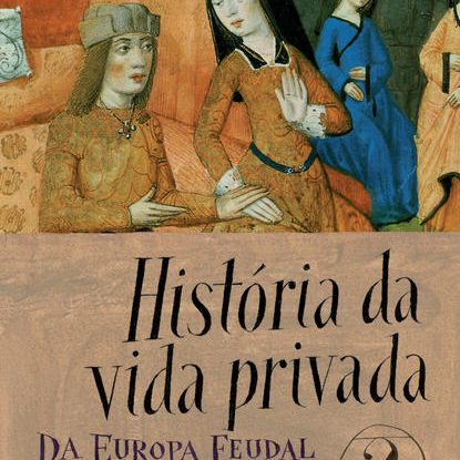 HISTÓRIA DA VIDA PRIVADA, VOL. 2