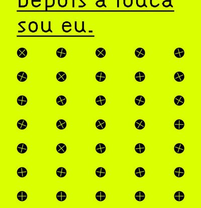 DEPOIS A LOUCA SOU EU