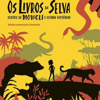OS LIVROS DA SELVA: EDIÇÃO COMENTADA E ILUSTRADA