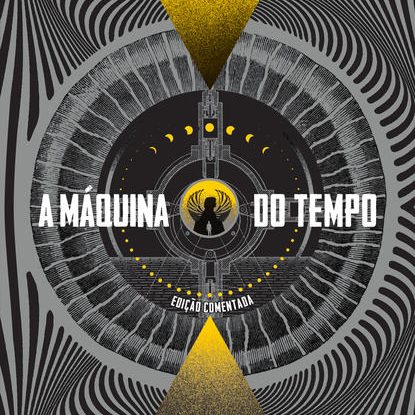 A MÁQUINA DO TEMPO: EDIÇÃO COMENTADA (CLÁSSICOS ZAHAR)