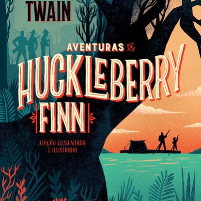 AVENTURAS DE HUCKLEBERRY FINN: EDIÇÃO COMENTADA E ILUSTRADA (CLÁSSICOS ZAHAR)