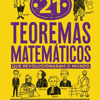 21 TEOREMAS MATEMÁTICOS QUE REVOLUCIONARAM O MUNDO