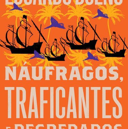 NÁUFRAGOS, TRAFICANTES E DEGREDADOS
