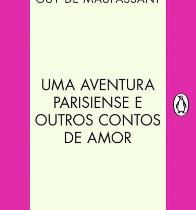 UMA AVENTURA PARISIENSE E OUTROS CONTOS DE AMOR