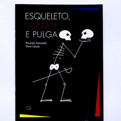 ESQUELETO, TOMATE E PULGA