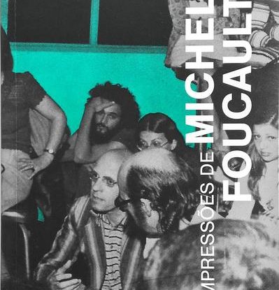 IMPRESSÕES DE MICHEL FOUCAULT