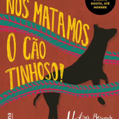 NÓS MATAMOS O CÃO TINHOSO!