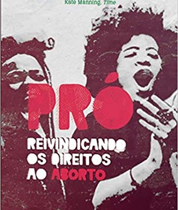 PRÓ - REIVINDICANDO OS DIREITOS AO ABORTO