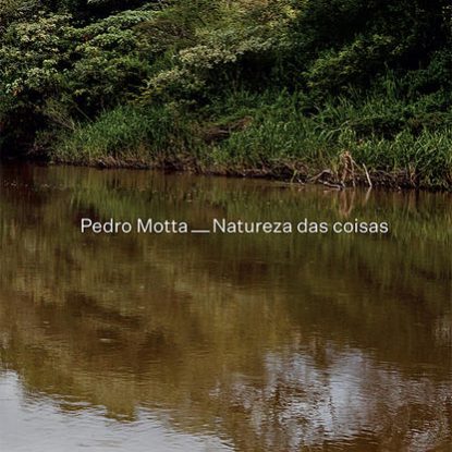 PEDRO MOTTA – NATUREZA DAS COISAS