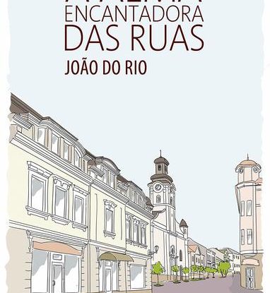 A ALMA ENCANTADORA DAS RUAS
