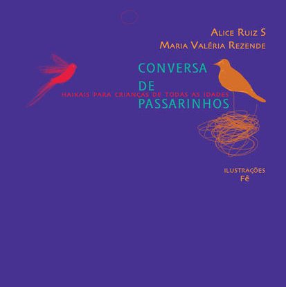 CONVERSA DE PASSARINHOS - HAIKAIS PARA CRIANÇAS DE TODAS AS IDADES