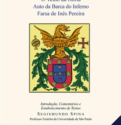 GIL VICENTE - O VELHO DA HORTA, AUTO DA BARCA DO INFERNO, FARSA DE INÊS PEREIRA