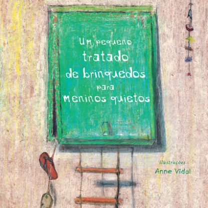 UM PEQUENO TRATADO DE BRINQUEDOS PARA MENINOS QUIETOS