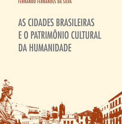AS CIDADES BRASILEIRAS E O PATRIMÔNIO CULTURAL DA HUMANIDADE