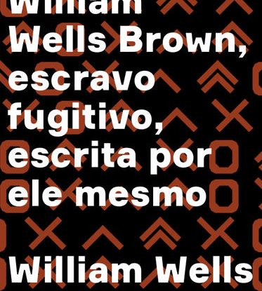 NARRATIVA DE WILLIAM WELLS BROWN, ESCRAVO FUGITIVO