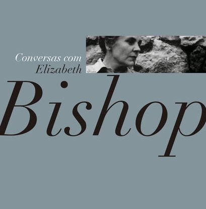 CONVERSAS COM ELIZABETH BISHOP