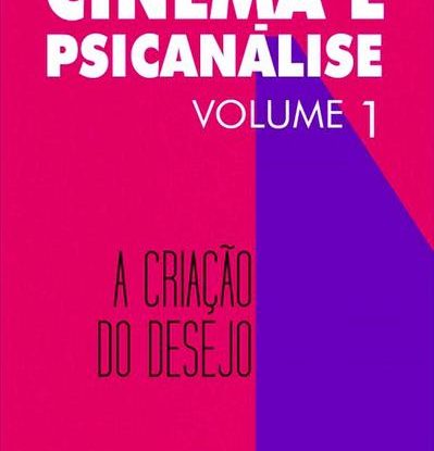 CINEMA E PSICANÁLISE - A CRIAÇÃO DO DESEJO