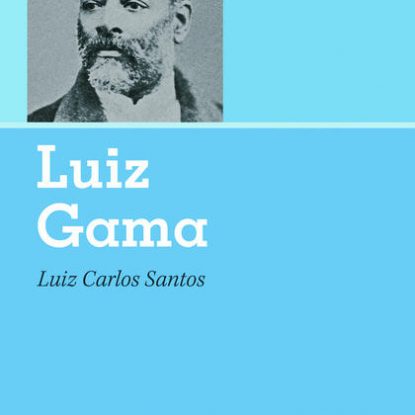 LUIZ GAMA - RETRATOS DO BRASIL NEGRO
