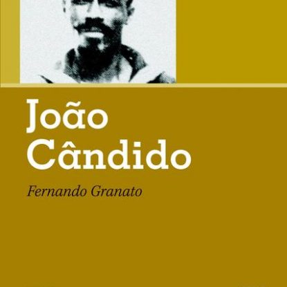 JOÃO CÂNDIDO - RETRATOS DO BRASIL NEGRO