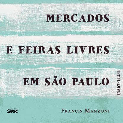 MERCADOS E FEIRAS LIVRES EM SÃO PAULO